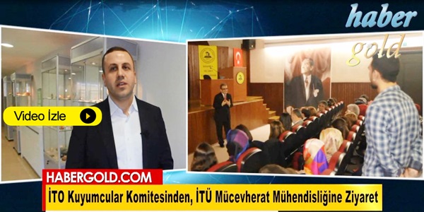 İTO Kuyumcular Komitesinden, Mücevherat Mühendislik Öğrencilerine Destek